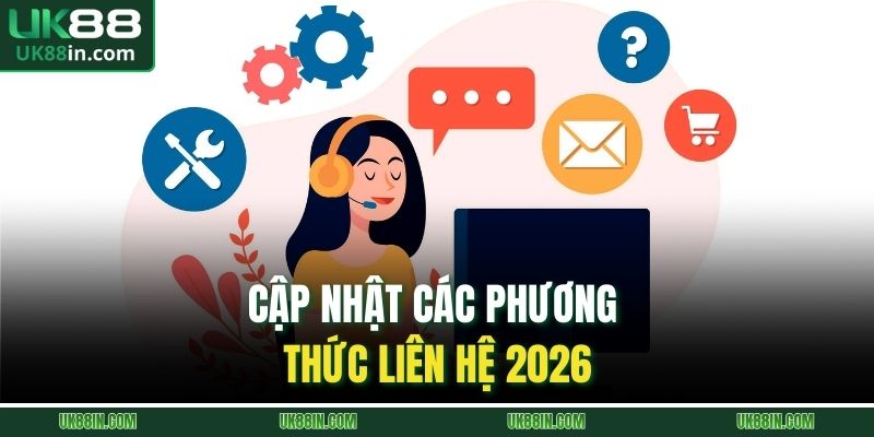 Cập nhật các phương thức liên hệ 2026