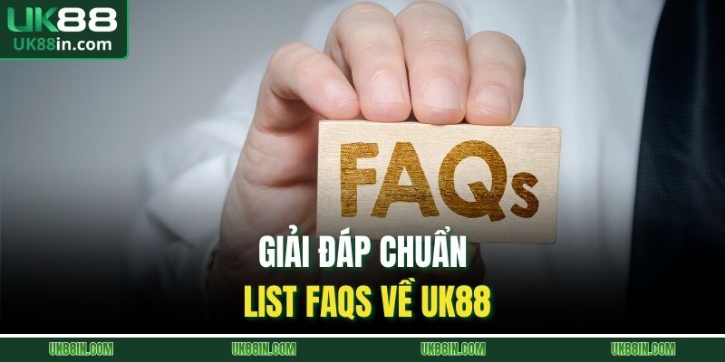 Giải đáp chuẩn list FAQs về UK88